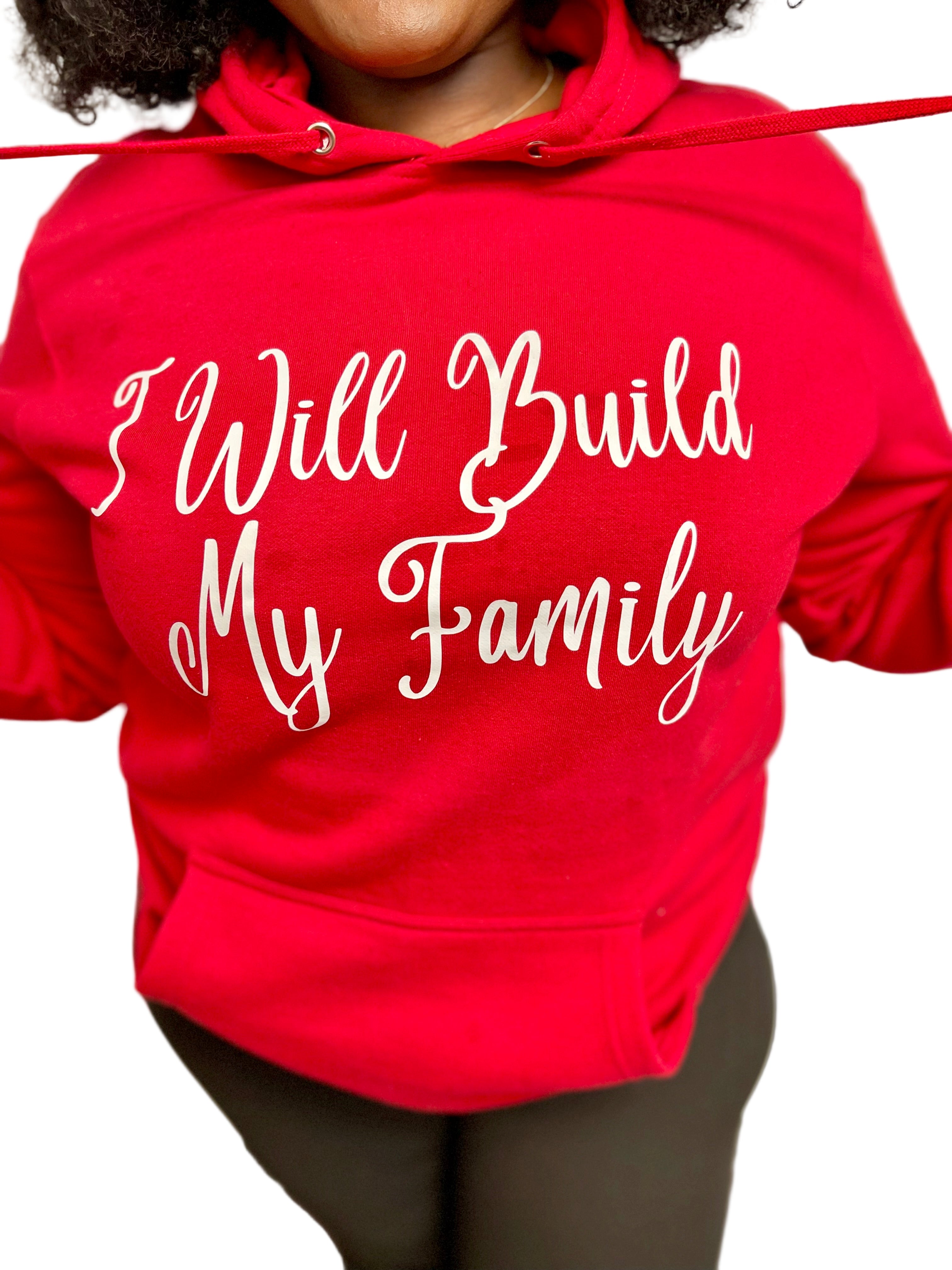 I Will Build My Family- Unisex Hoodie