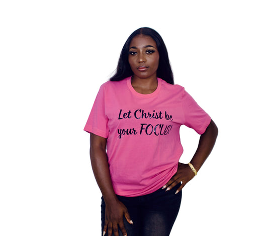 Let Christ Be Your FOCUS- Unisex T-shirt