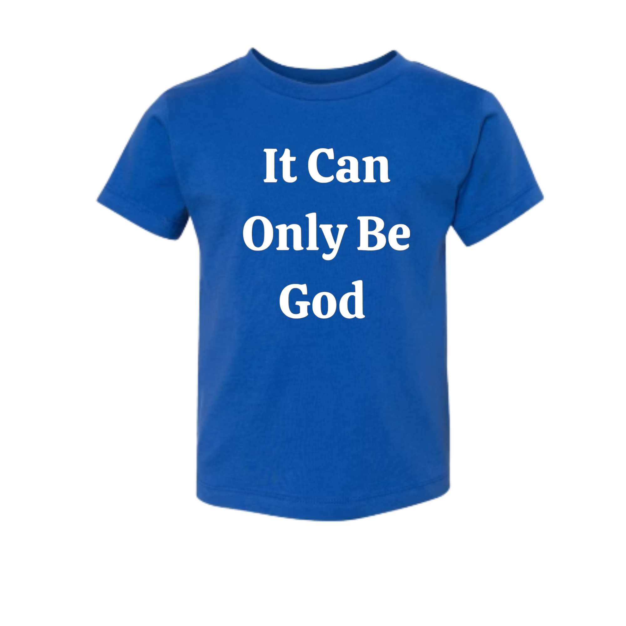 It Can Only Be God - Toddler Jersey Short-Sleeve T-Shirt Bella + Canvas