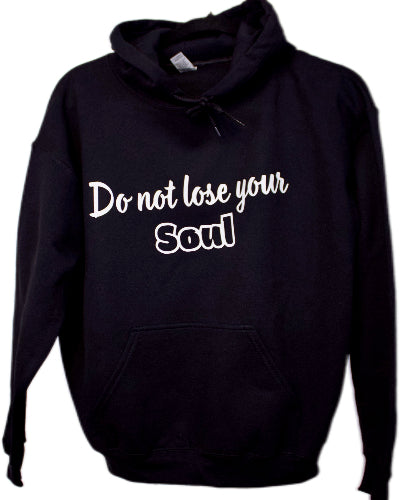 Do Not Lose Your Soul - Unisex Hoodie
