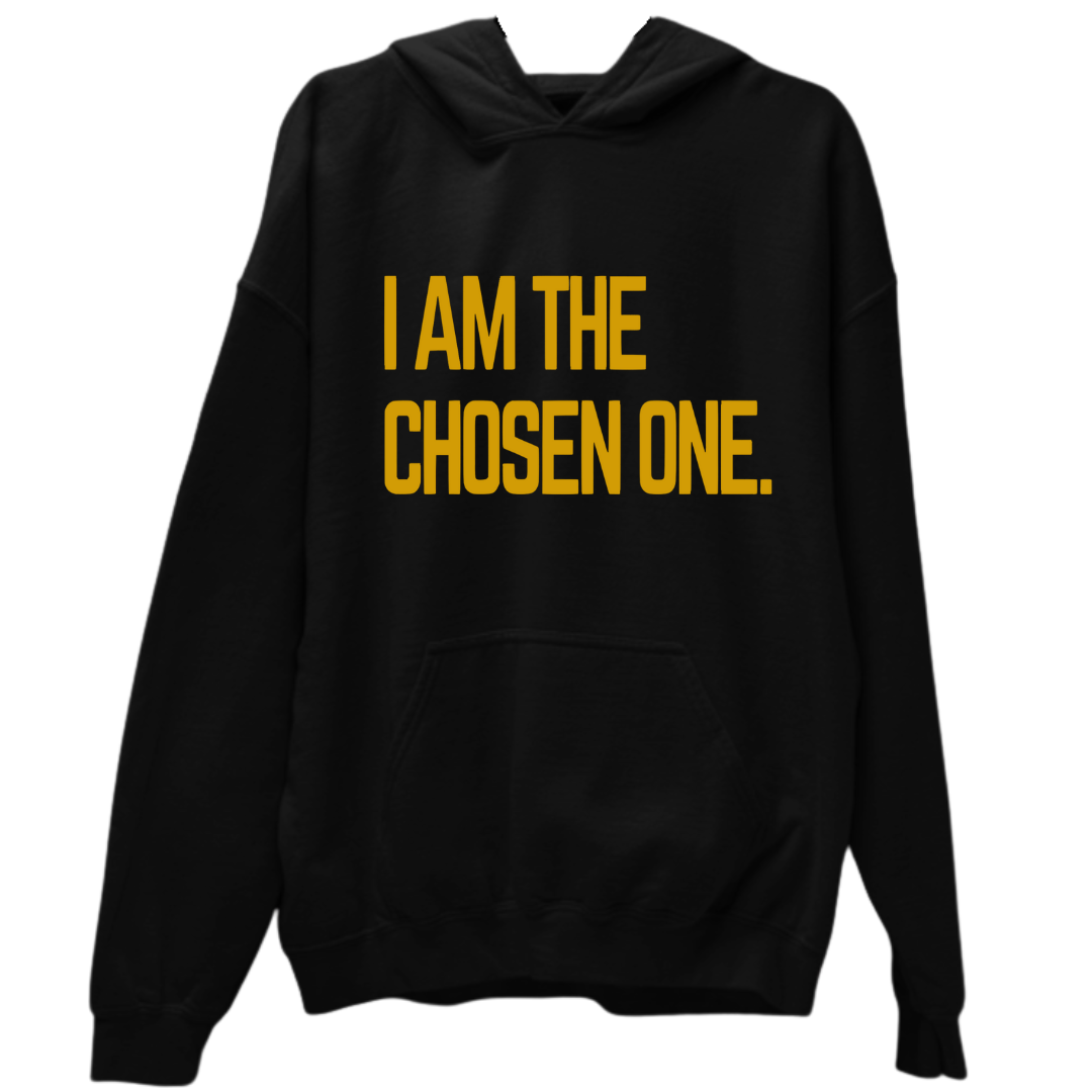 I AM THE CHOSEN ONE- UNISEX HOODIE