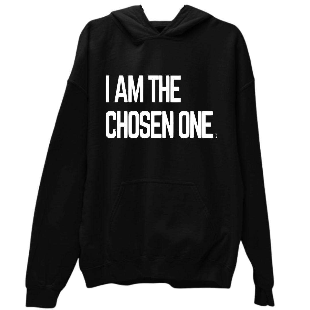 I AM THE CHOSEN ONE- UNISEX HOODIE