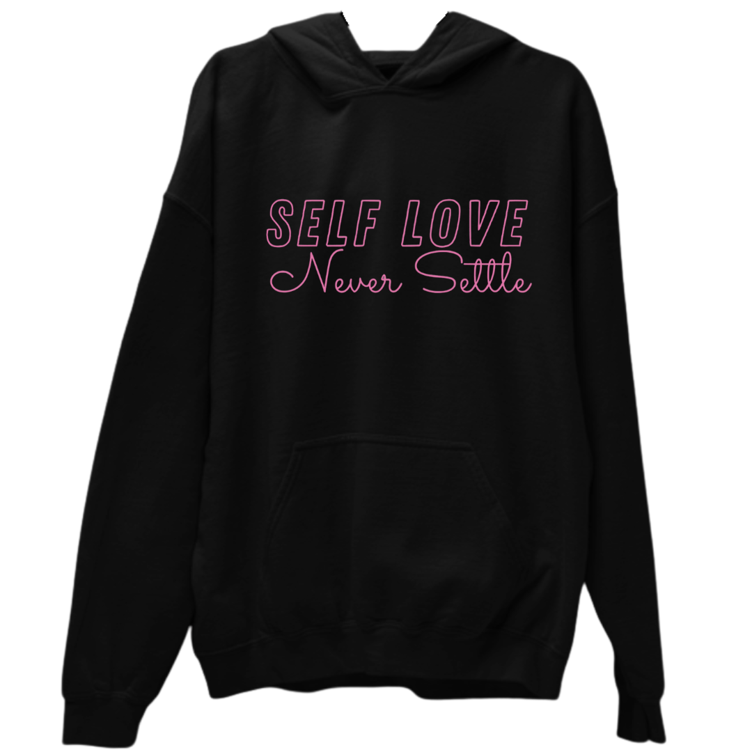 SELF LOVE. Never Settle- Hoodie