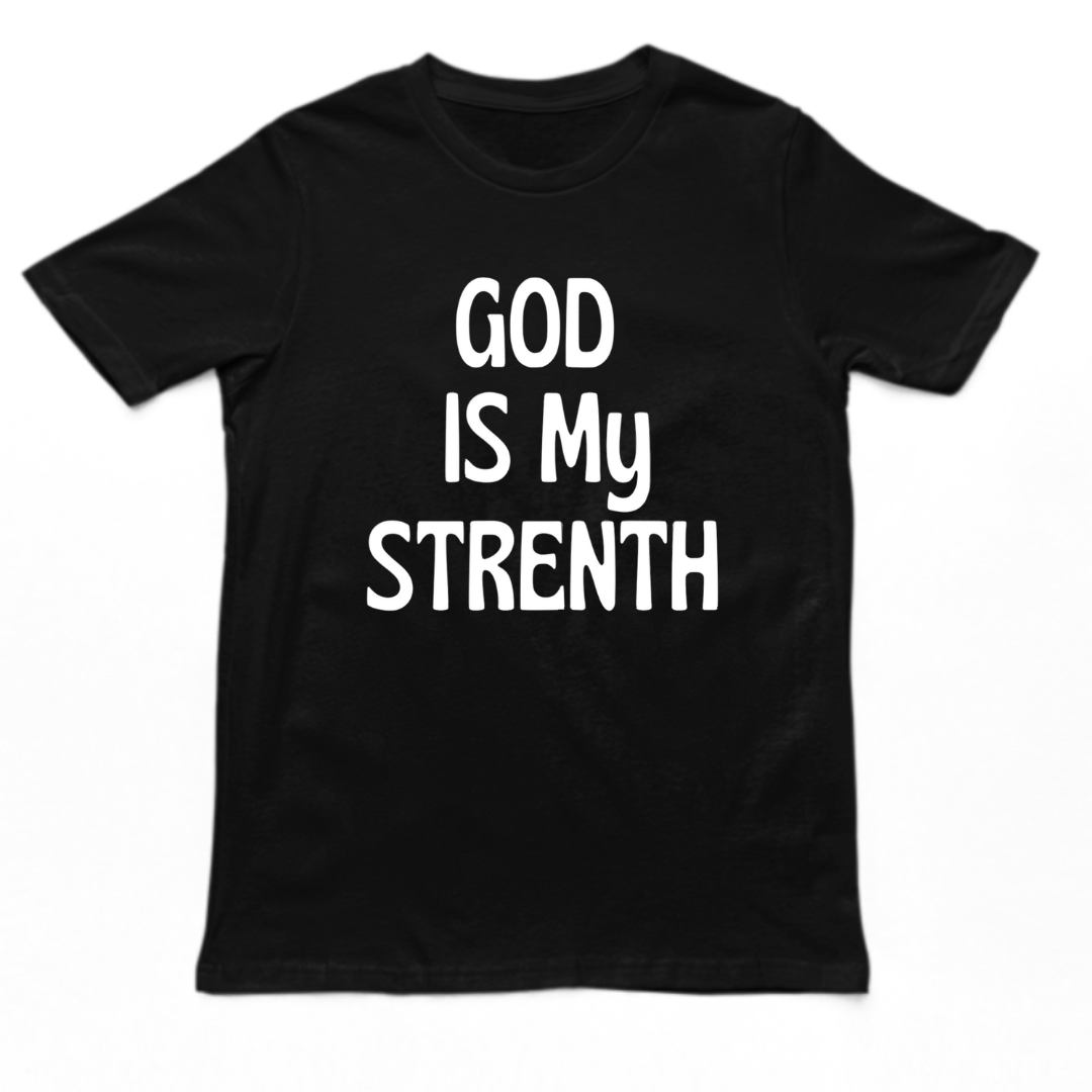GOD IS MY STRENHT- UNISEX T-SHIRT