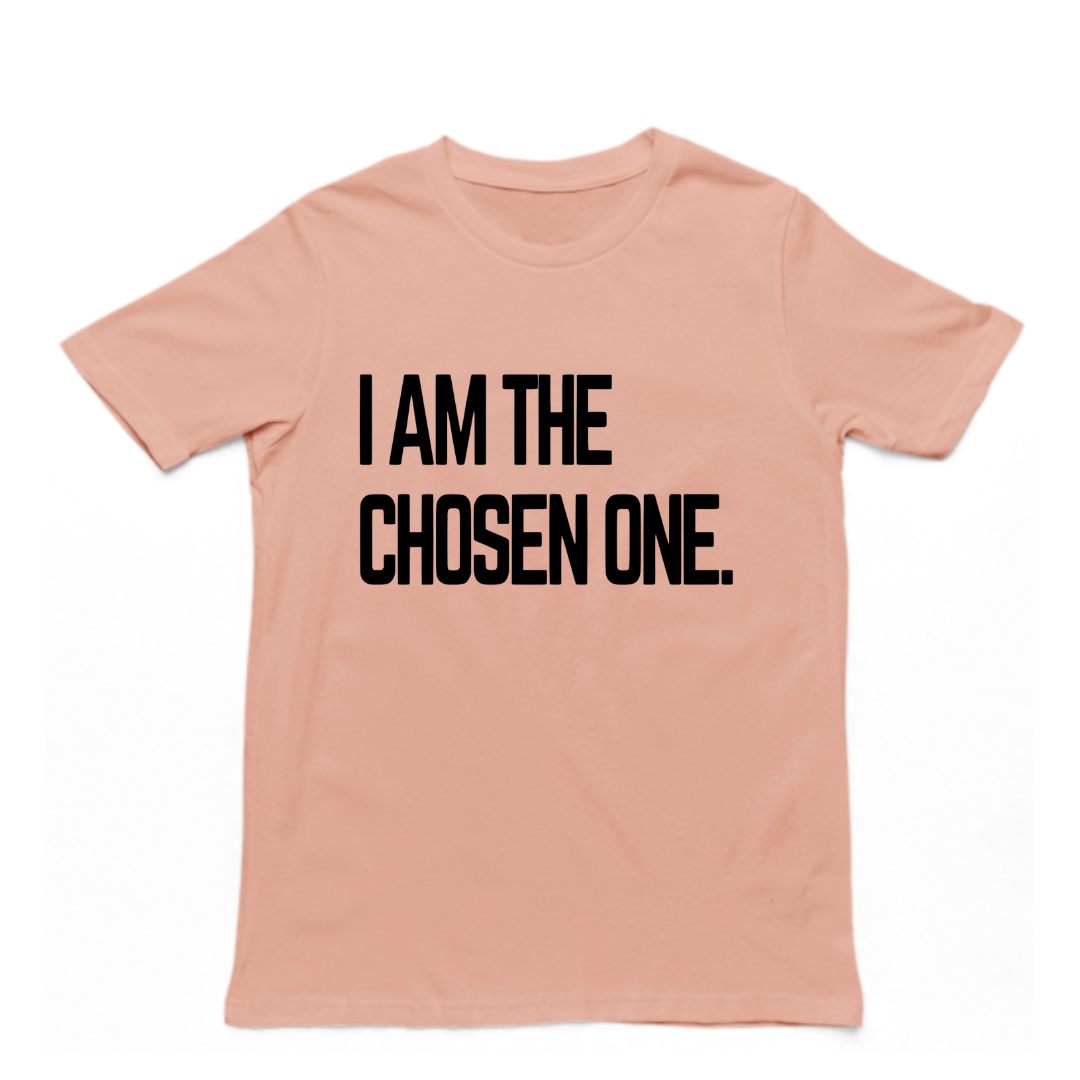 I AM THE CHOSEN ONE- UNISEX T-SHIRT