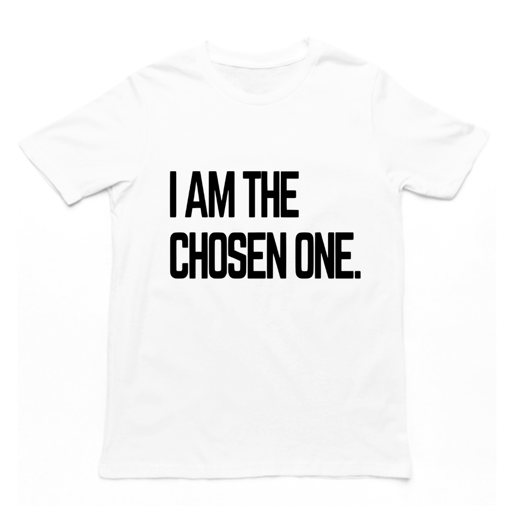 I AM THE CHOSEN ONE- UNISEX T-SHIRT