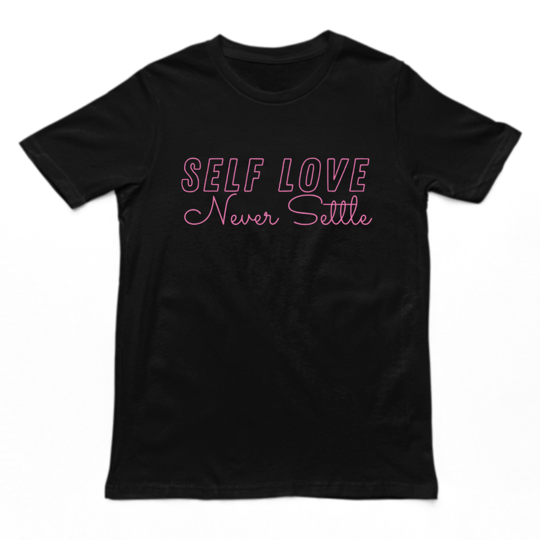 SELF LOVE NEVER SETTLE - T-SHIRT