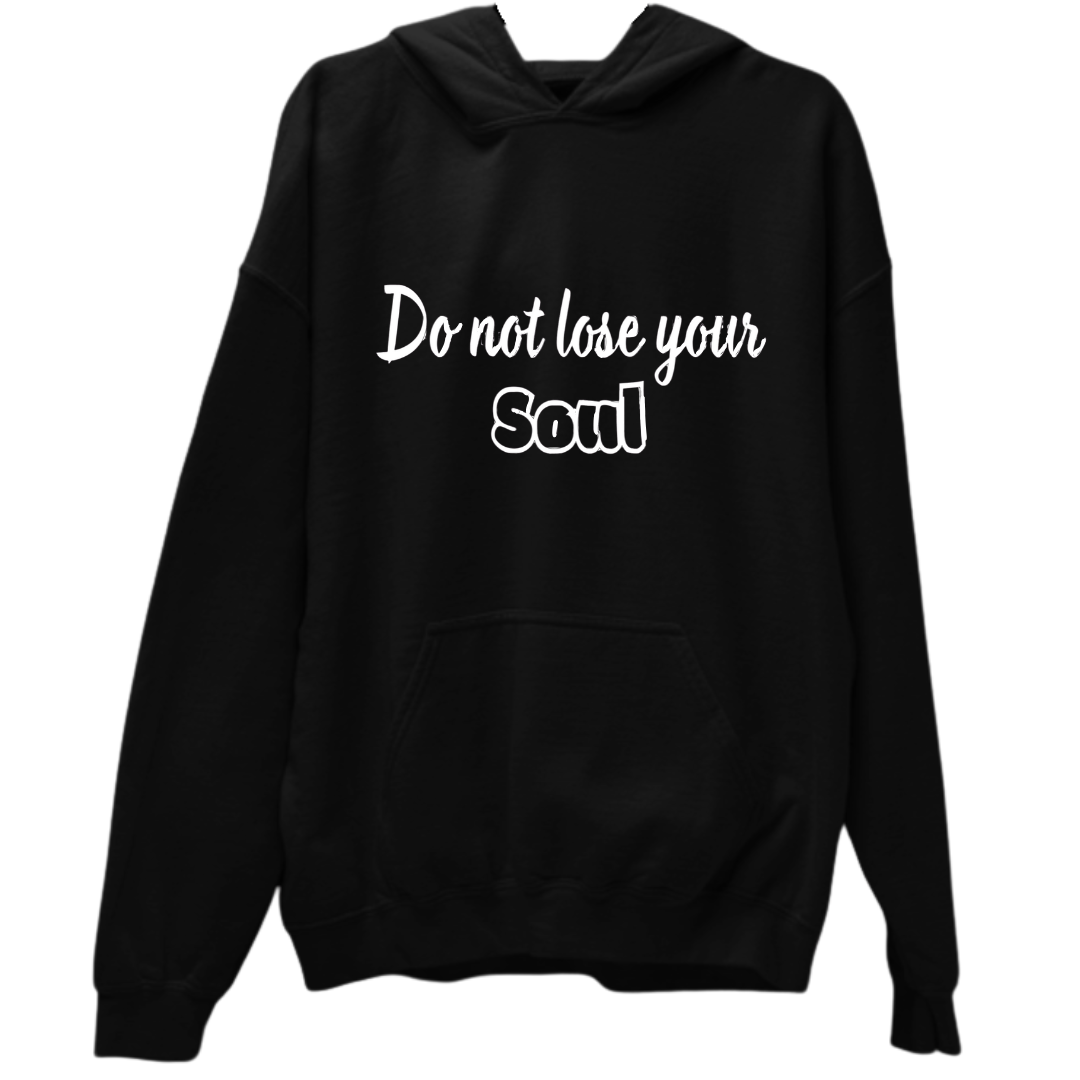 DO NOT LOSE YOUR SOUL-UNISEX HOODIE