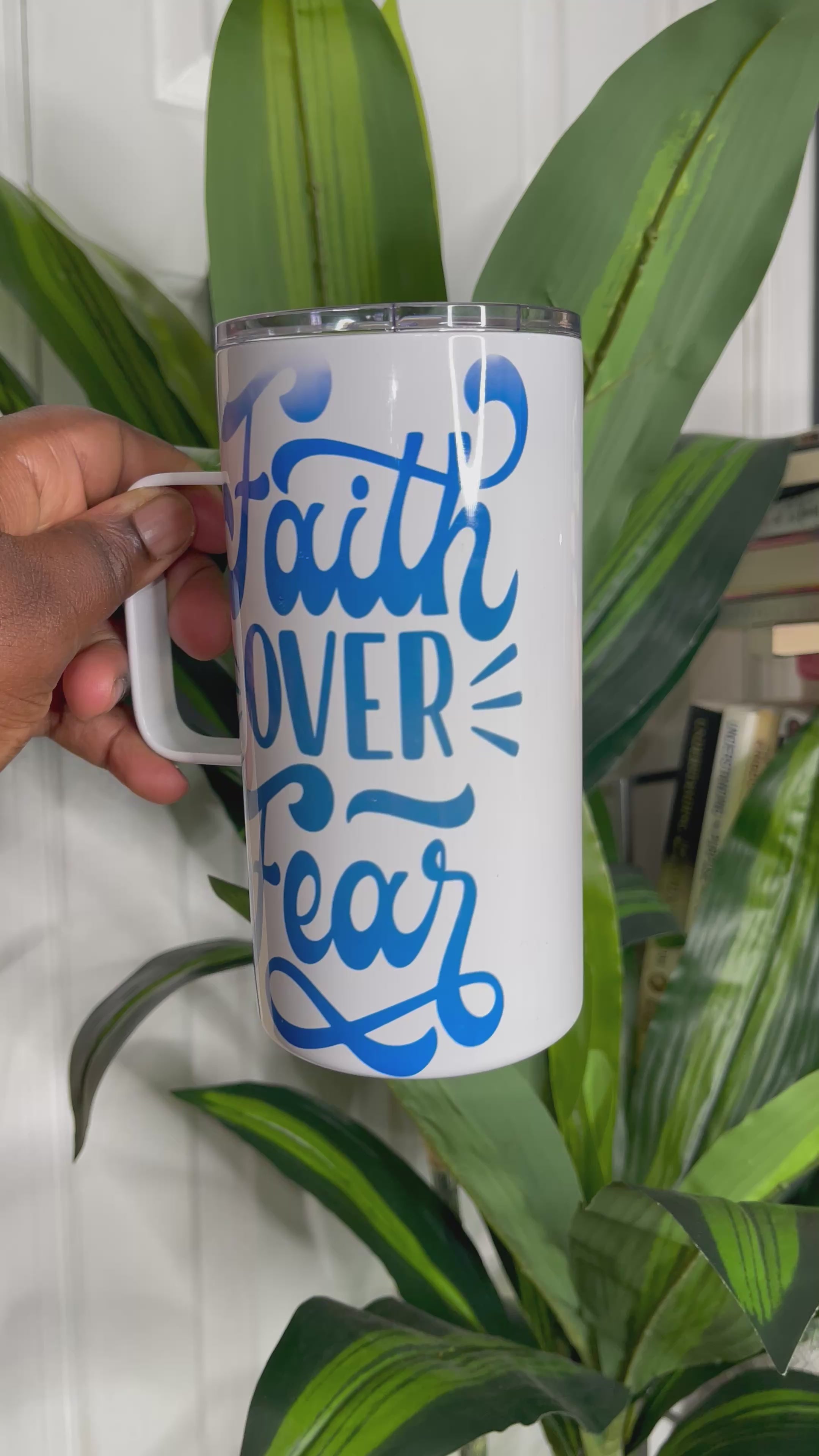 Faith Over Fear 20 OZ Tumbler/Mug with Handle